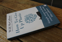Load image into Gallery viewer, How to Give Up Plastic~Paperback book ~ By Will McCallum